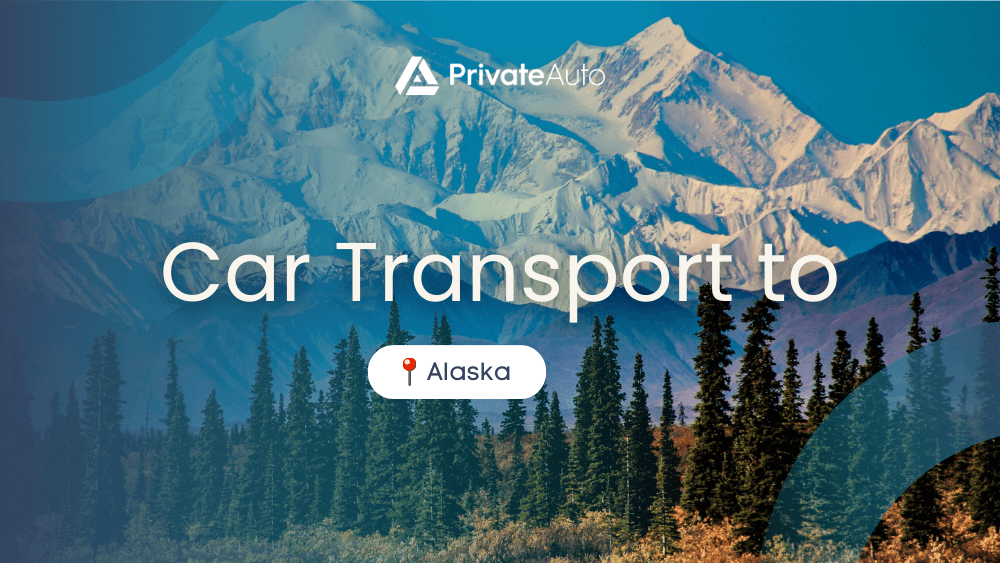 Transport a car to Alaska PrivateAuto