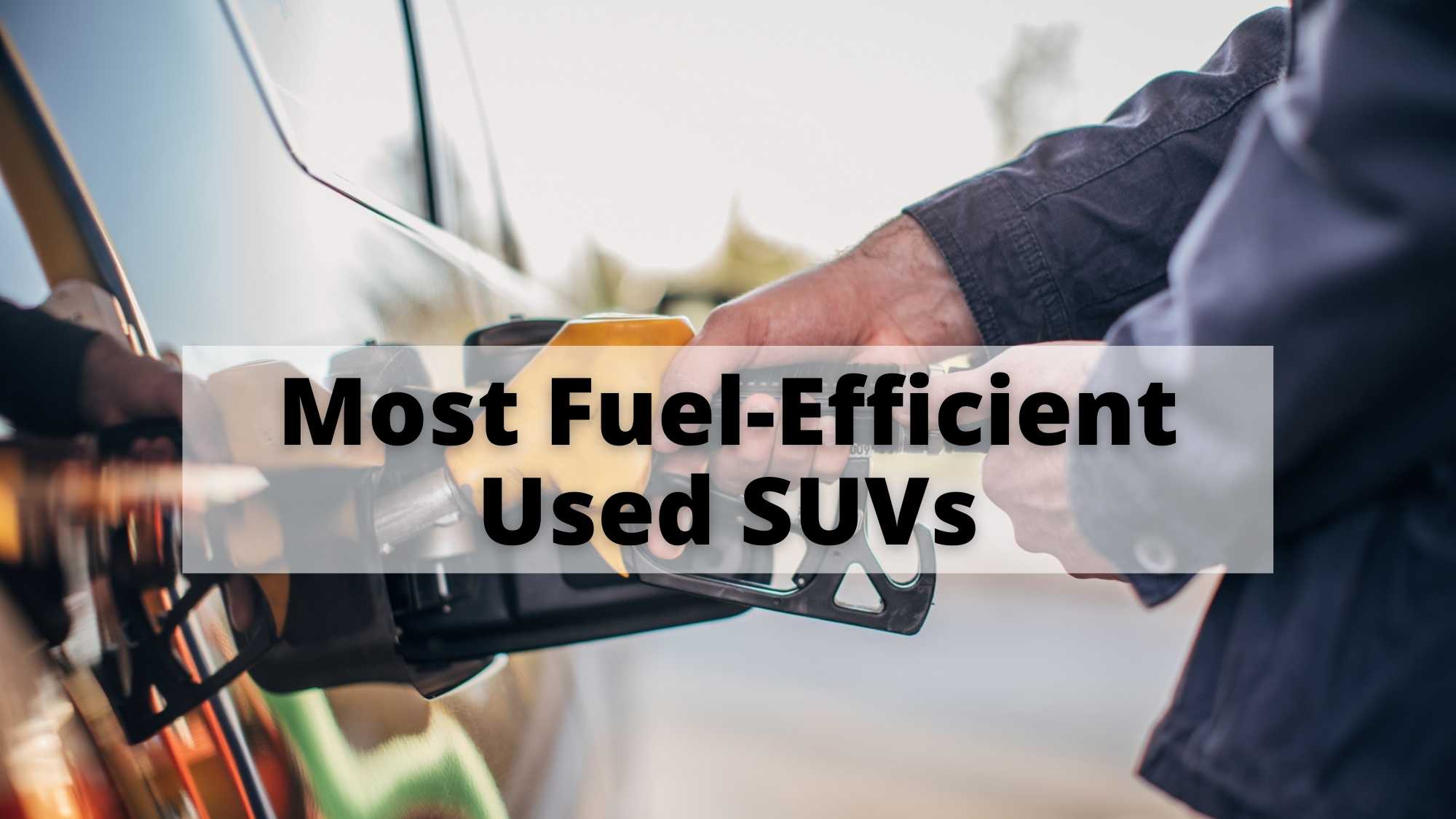 Most FuelEfficient Used SUVs