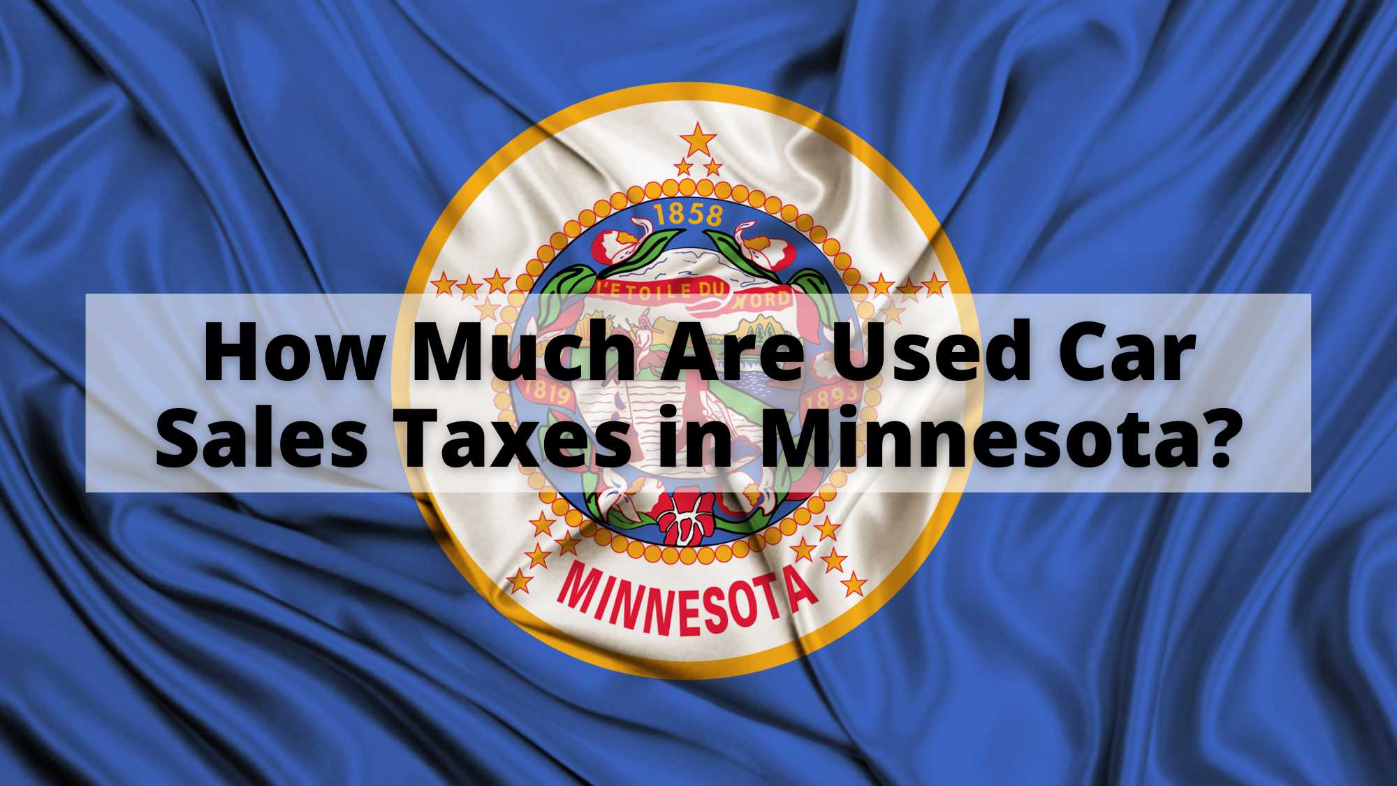 How Much are Used Car Sales Taxes in Minnesota?