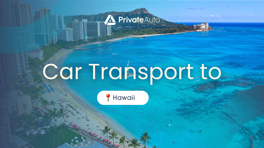 Transport a car to Hawaii PrivateAuto