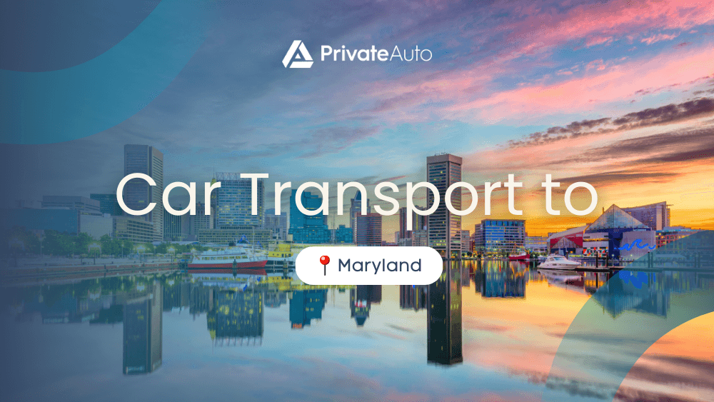 Transport a car to Maryland PrivateAuto