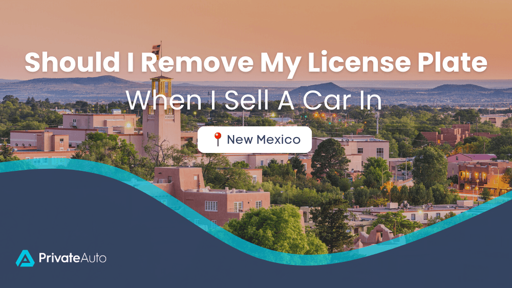 Should I remove license plates when I sell a car in New Mexico