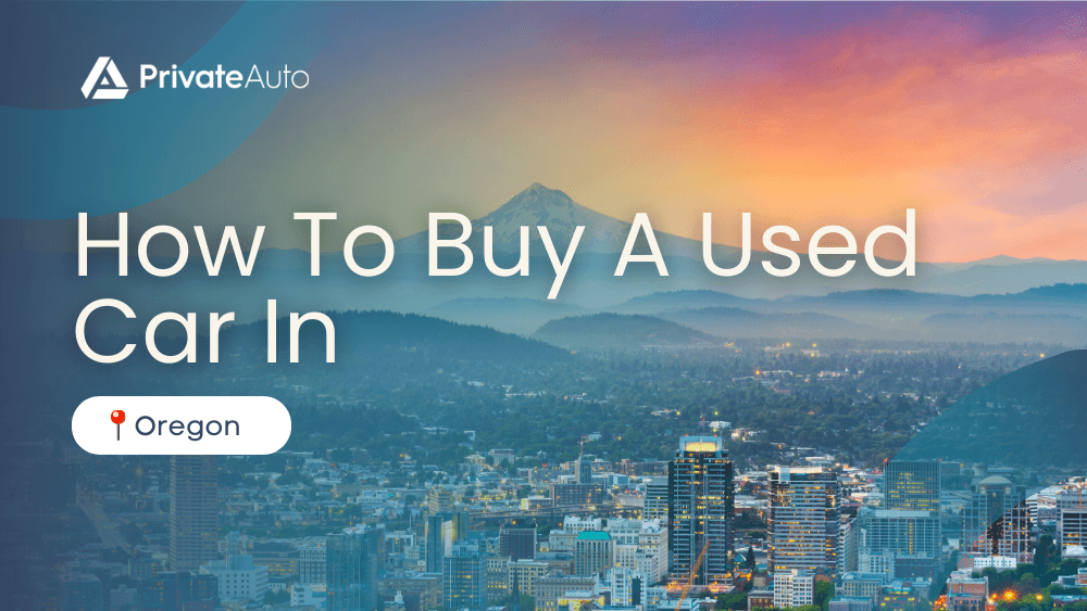 Buying A Used Car In Oregon From A Private Seller