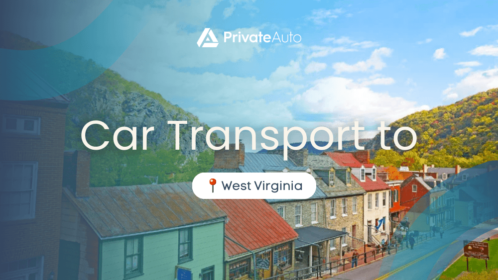 Transport a car to West Virginia PrivateAuto