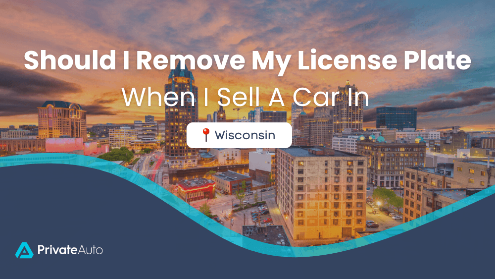 Should I Remove License Plates When I Sell A Car In Wisconsin should-i-remove-license-plates-when-i-sell-a-car-in-wisconsin