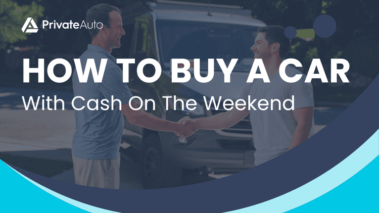 How To Buy A Car With Cash On The Weekend: Smart Tips Revealed